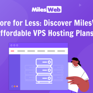 Get More for Less_ Discover MilesWeb's Affordable VPS Hosting Plans!