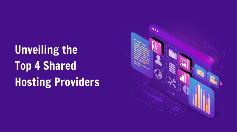 Unveiling the Top 4 Shared Hosting Providers