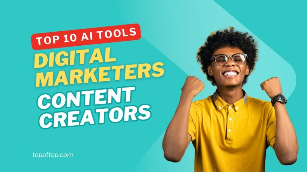 Top 10 AI Tools for Digital Marketers and Content Creators