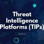 Threat Intelligence Platforms (TIPs)