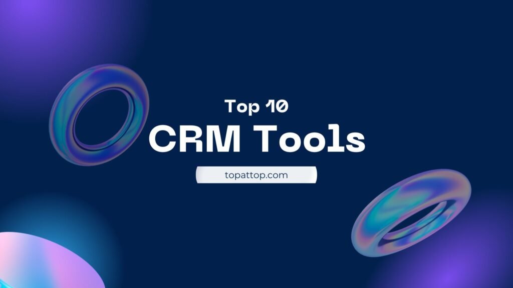 Top 10 CRM Tools